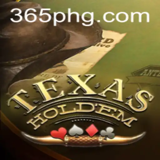Discover the World of Texas Holdem with 365ph